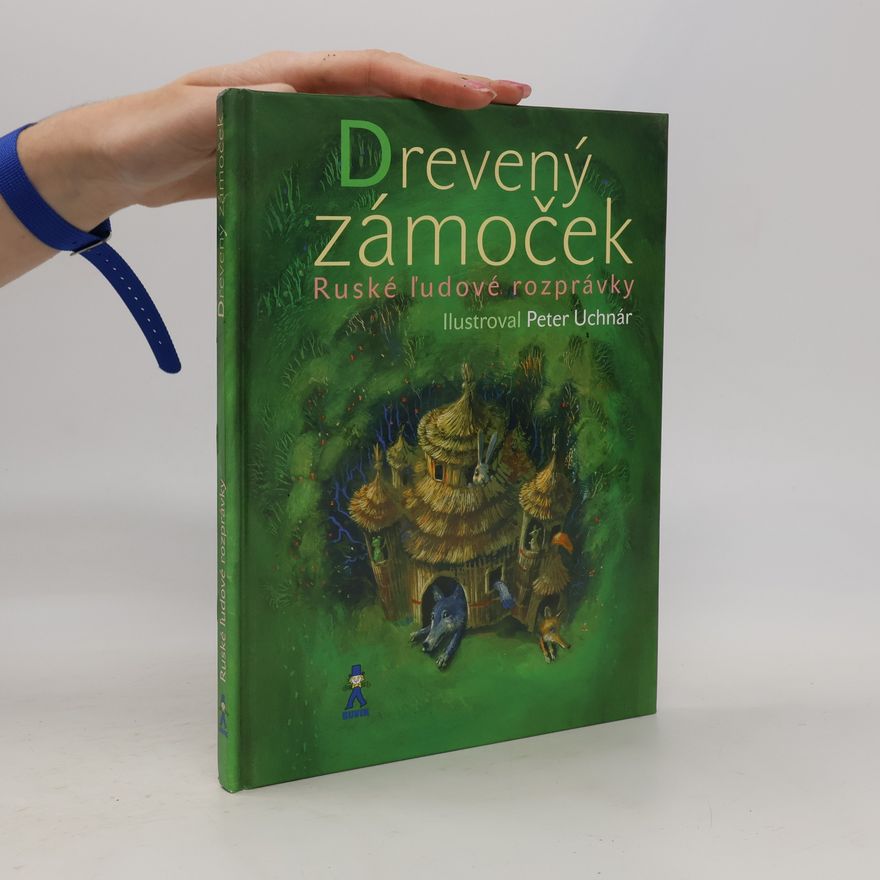 Mária Rázusová Martáková Drevený zámoček : ruské ľudové rozprávky