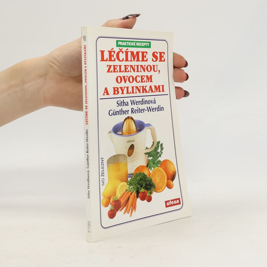 Sitha Werdin Léčíme se zeleninou, ovocem a bylinkami