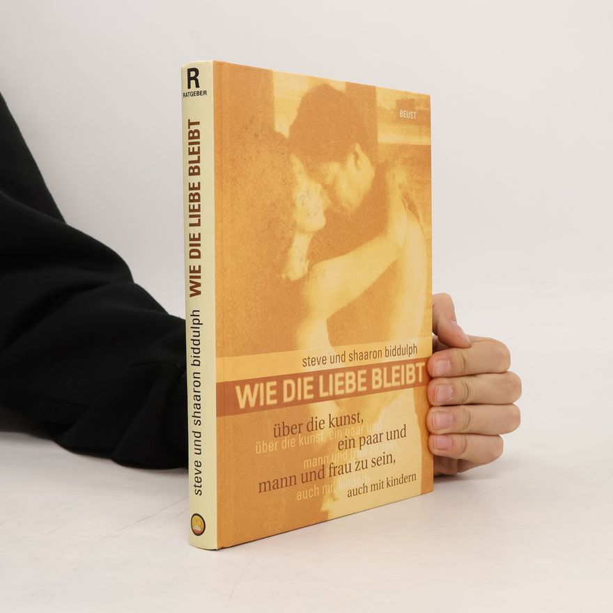Steve Biddulph Wie die Liebe bleibt