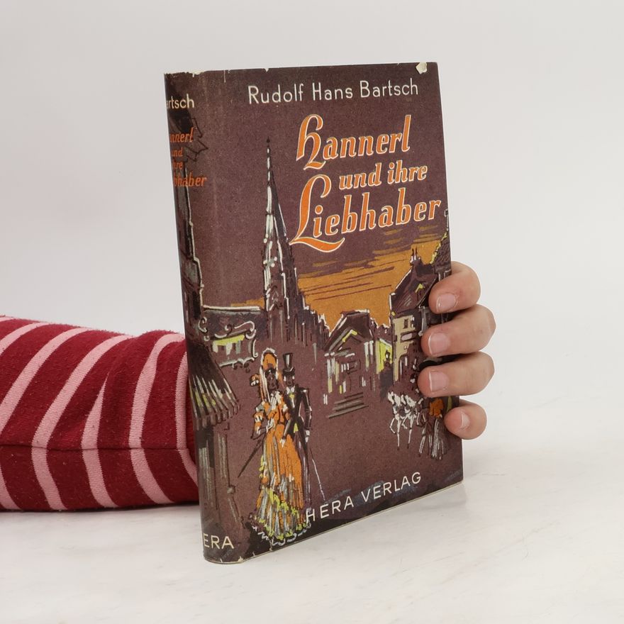 Rudolf Hans Bartsch Hannerl und ihre Liebhaber
