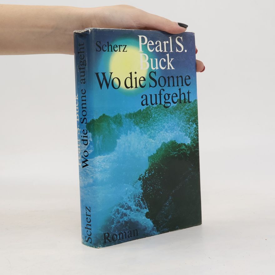 Pearl S. Buck Wo die Sonne aufgeht