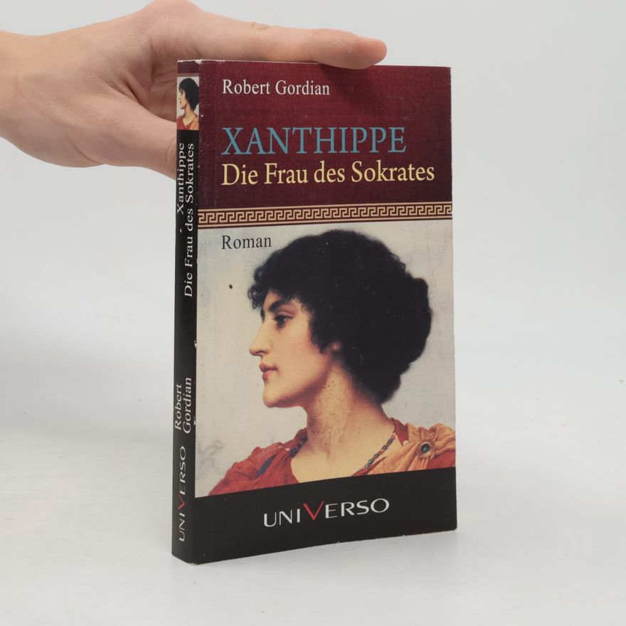 Robert Gordian Xanthippe - die Frau des Sokrates