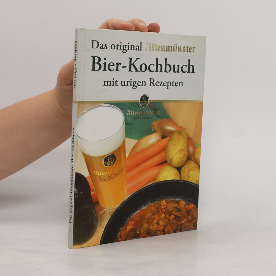 Various authors Das original Altenmünster Bier-Kochbuch mit urigen Rezepten