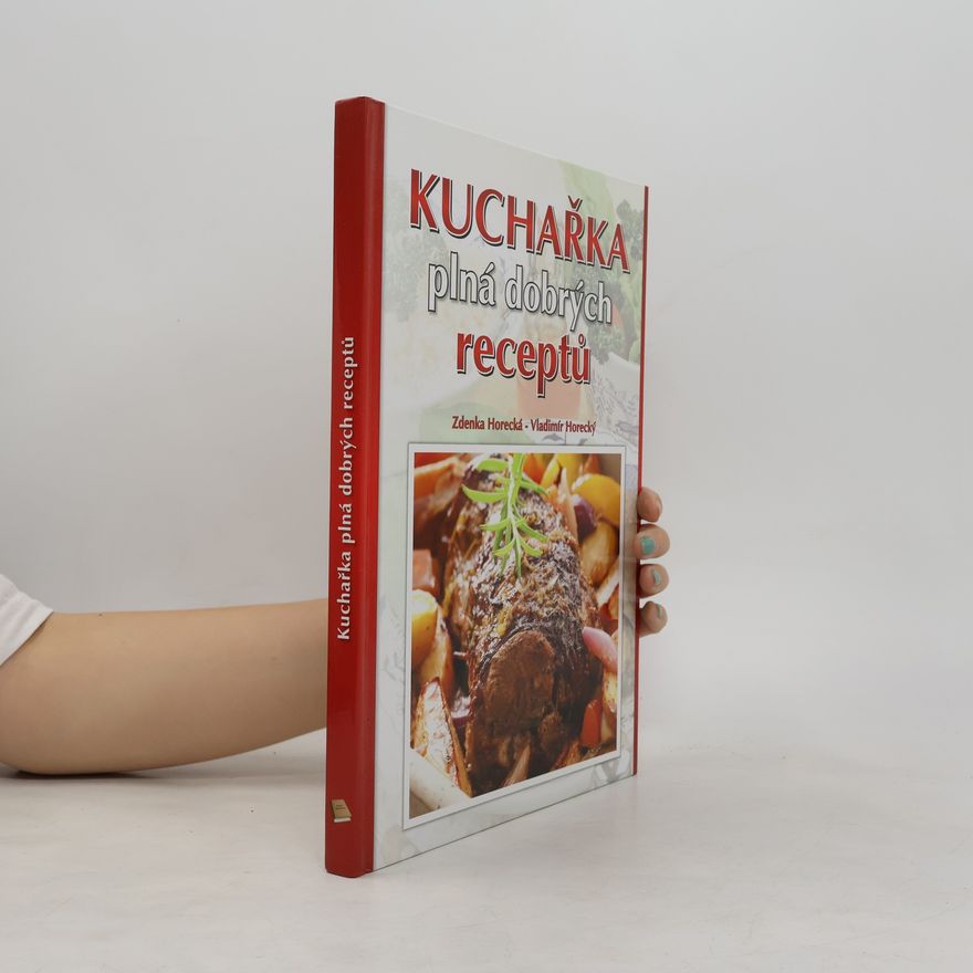Zdenka Horecká Kuchařka plná dobrých receptů