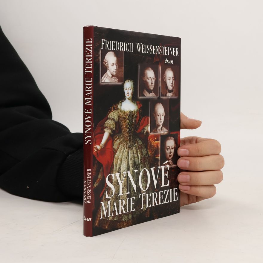 Friedrich Weissensteiner Synové Marie Terezie