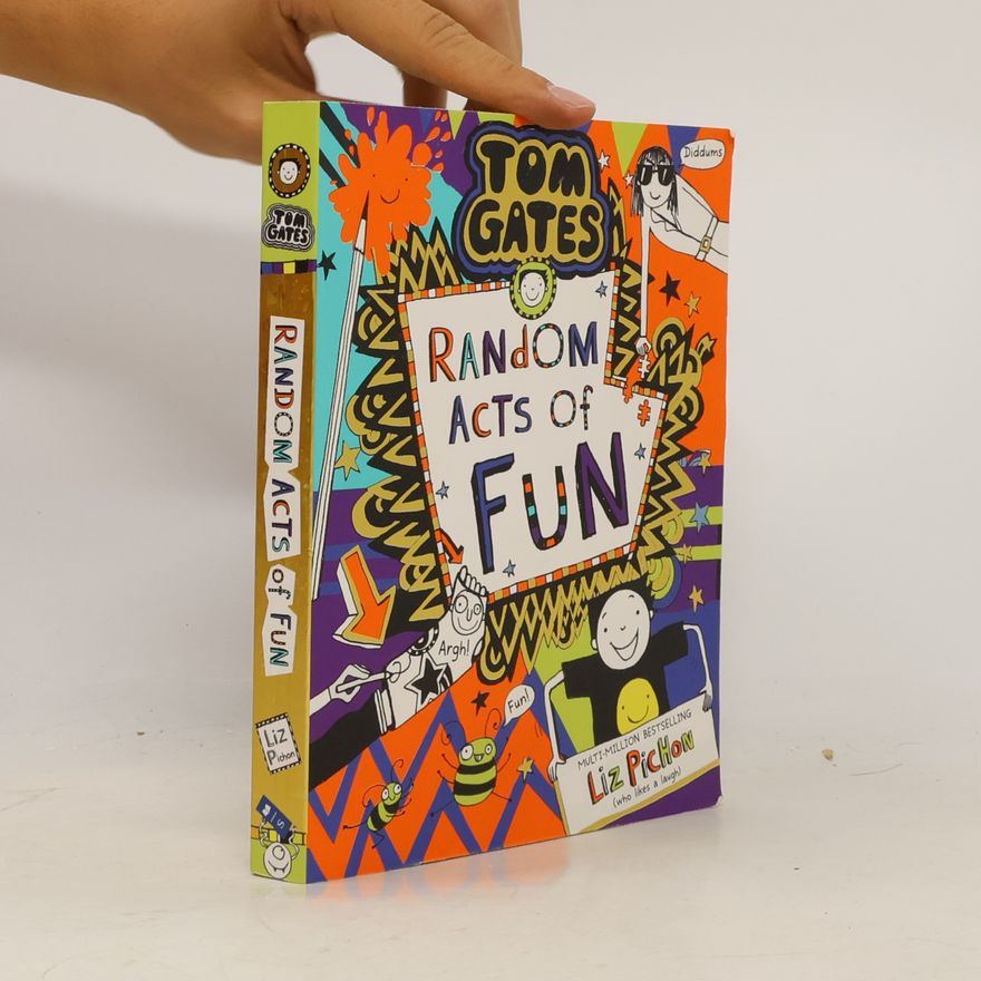 Liz Pichon Tom Gates 19: Random Acts of Fun