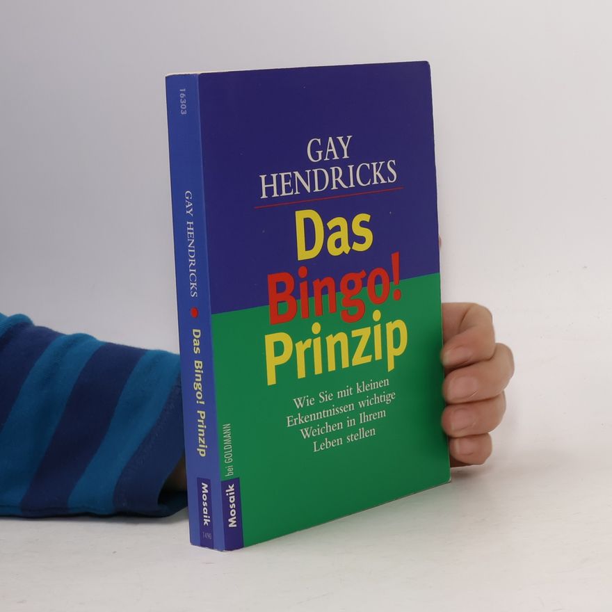 Gay Hendricks Das Bingo!-Prinzip