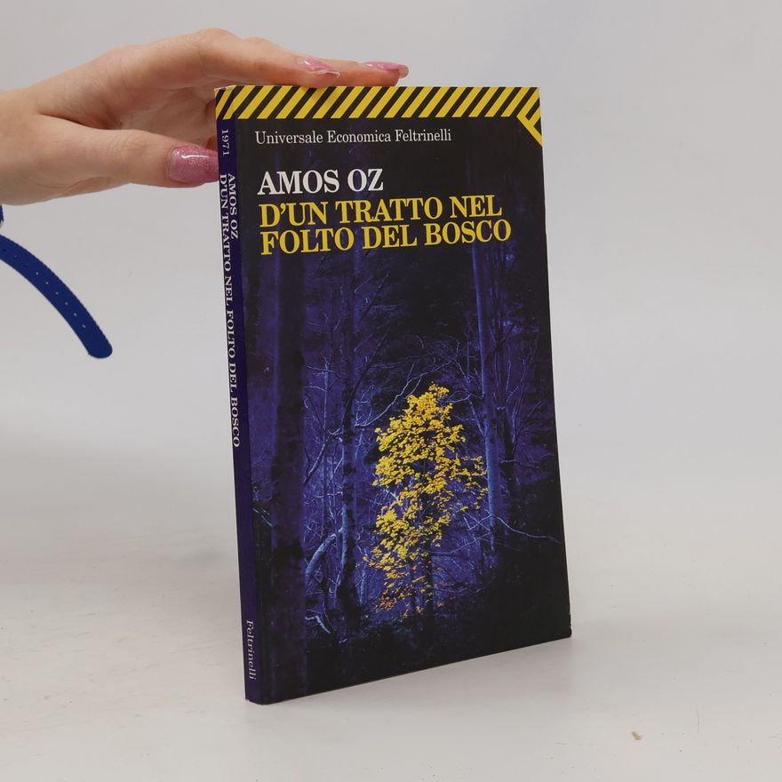 Amos Oz D'un tratto nel folto del bosco