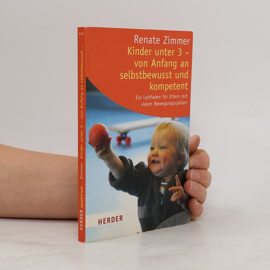 Renate Zimmer Herder Spektrum: Kinder unter 3 - von Anfang an selbstbewusst und kompetent