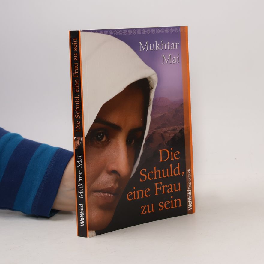 Mukhtar Mai Die Schuld, eine Frau zu sein