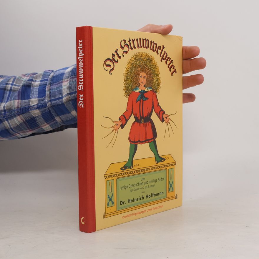 Heinrich Hoffmann Der Struwwelpeter oder Lustige Geschichten und drollige Bilder