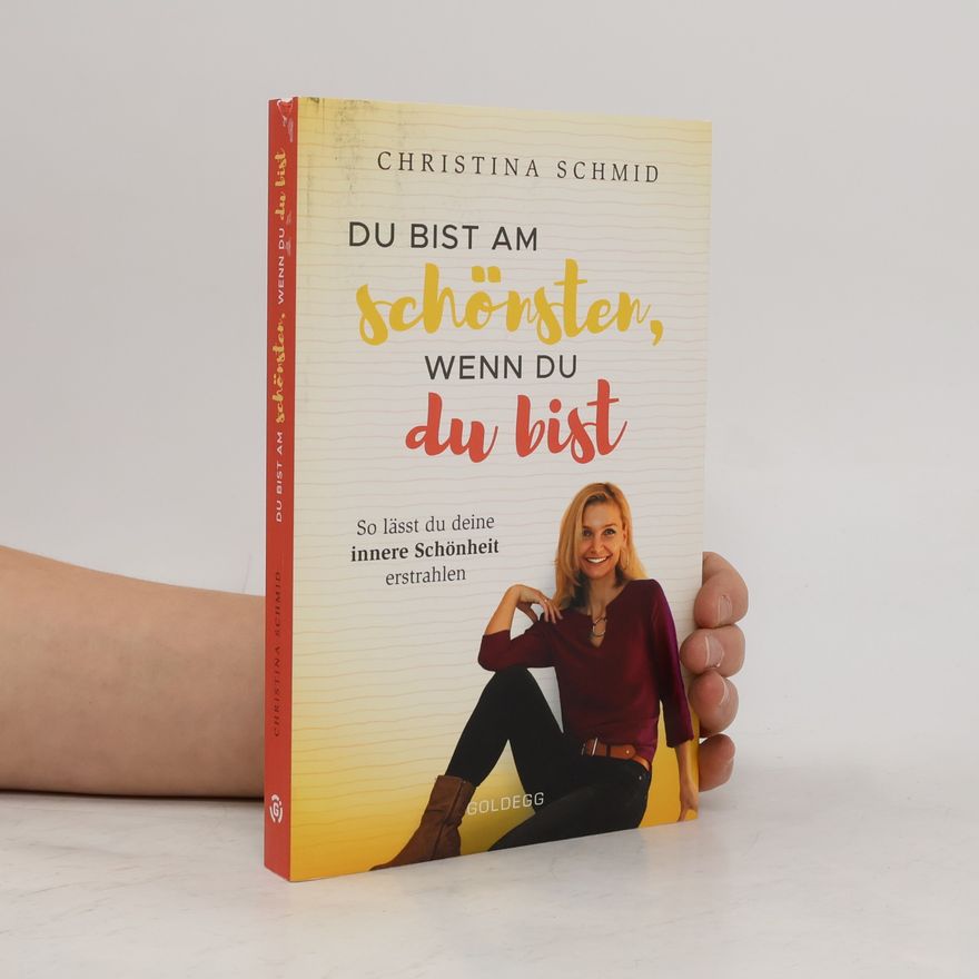 Christina Schmid Du bist am schönsten, wenn du du bist
