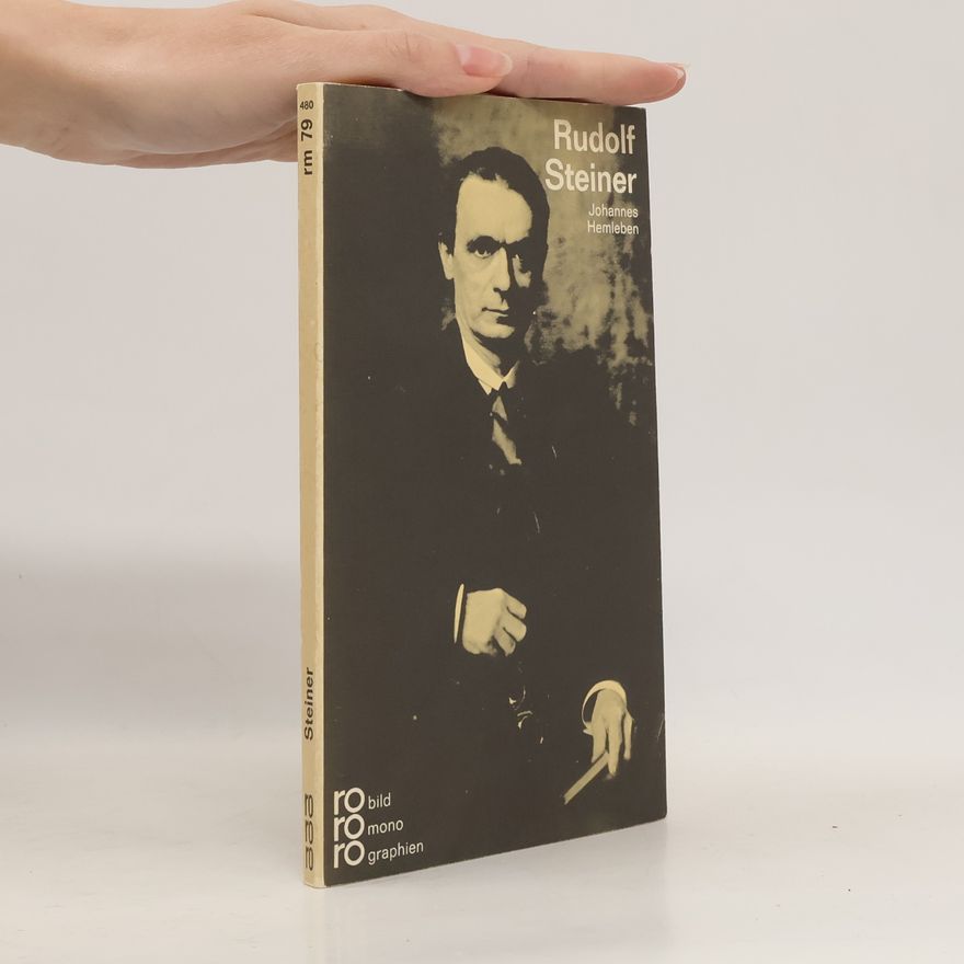 Johannes Hemleben Rudolf Steiner. Mit Selbstzeugnissen und Bilddokumenten