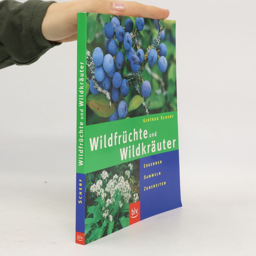 Gertrud Scherf Wildfrüchte und Wildkräuter