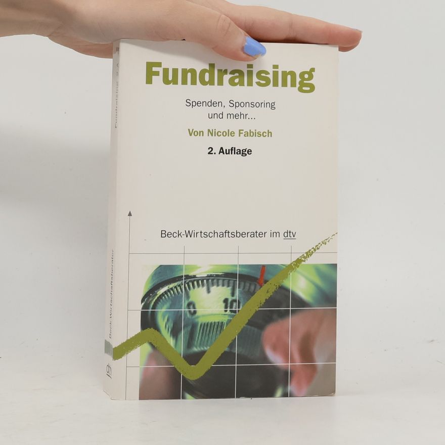 Nicole Fabisch Fundraising. Spenden, Sponsoring und mehr... - 2. Auflage