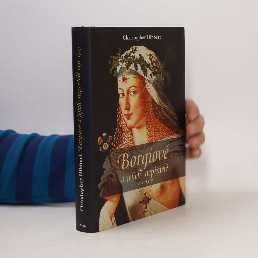 Christopher Hibbert Borgiové a jejich nepřátelé