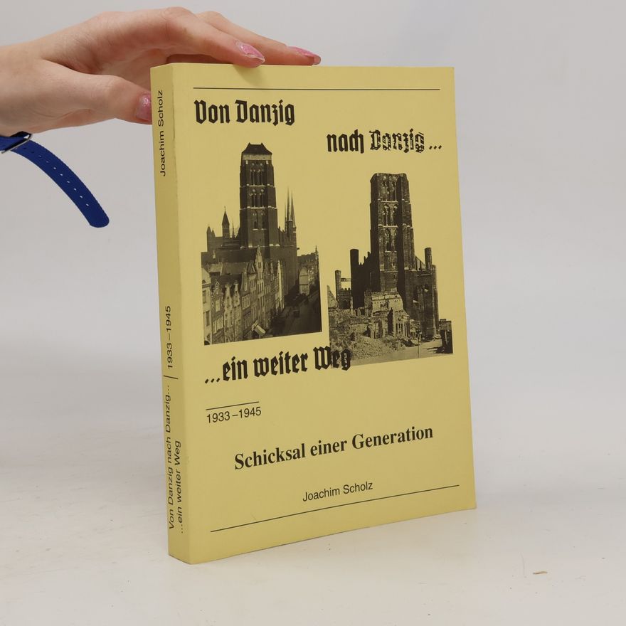 Joachim Scholz Von Danzig nach Danzig