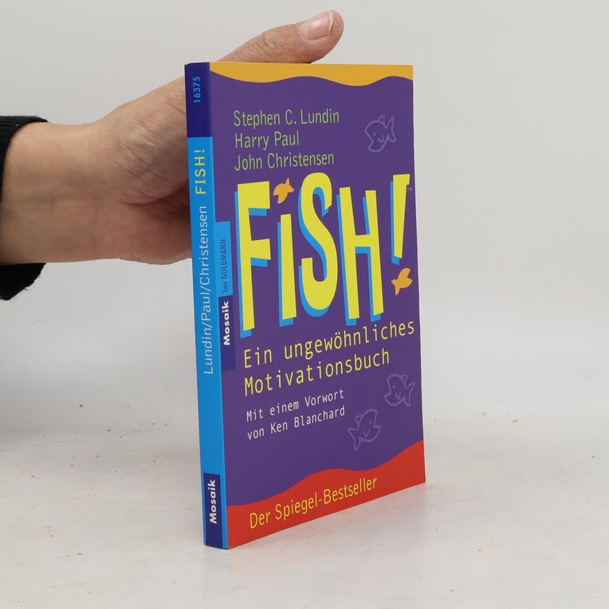 Stephen C. Lundin Fish! Ein ungewöhnliches Motivationsbuch