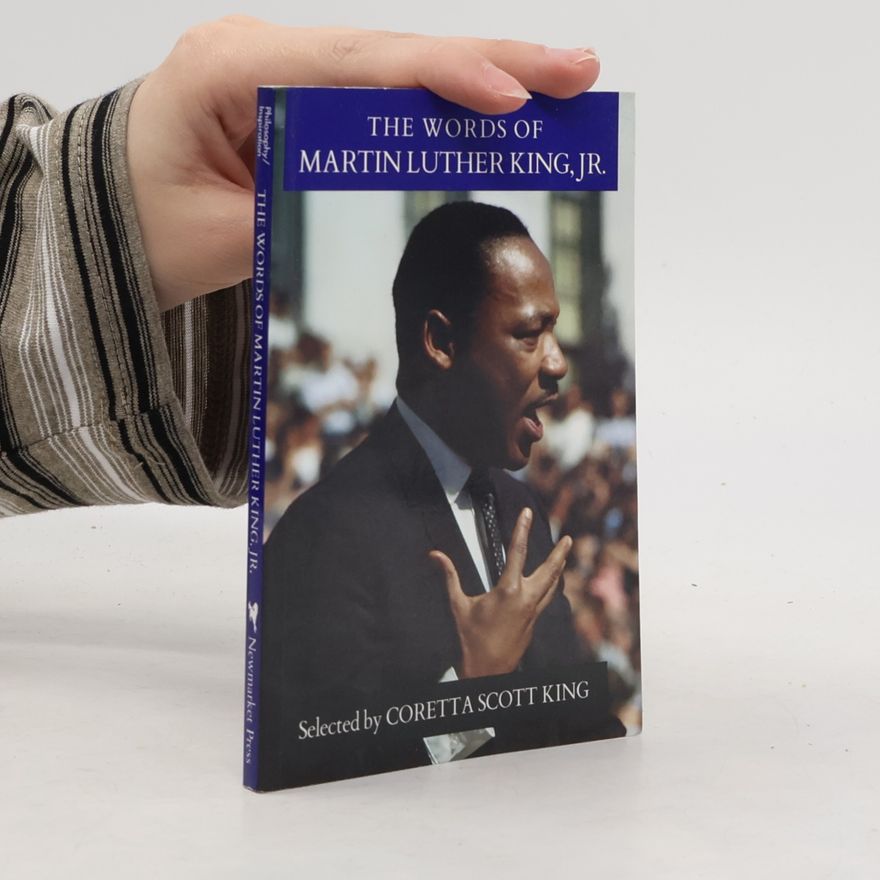 Martin Luther King, Jr. The Words of Martin Luther King, Jr.