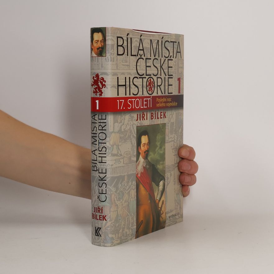 Jiří Bílek Bílá místa české historie 1.díl. 17. století