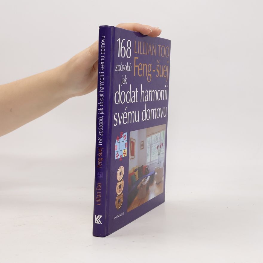 Lillian Too Feng-šuej. 168 způsobů jak dodat harmonii svému domovu.