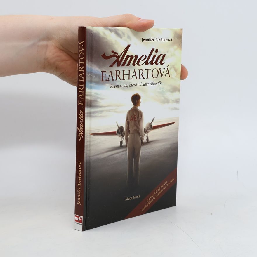 Jennifer Lesieur Amelia Earhartová. První žena, která zdolala Atlantik