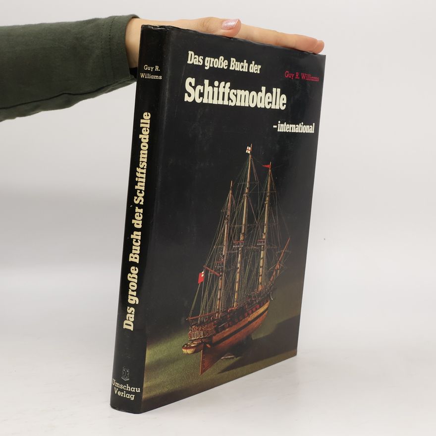 Guy R. Williams Das grosse Buch der Schiffsmodelle, international