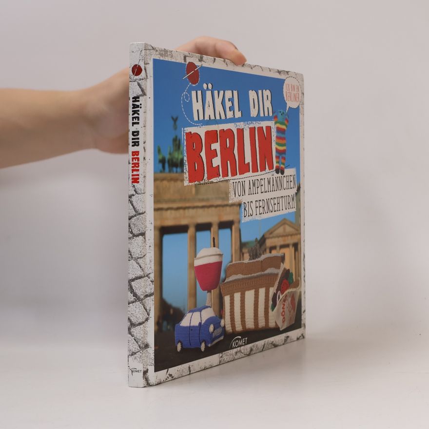 Katrin Bloeck Häkel dir Berlin! - von Ampelmännchen bis Fernsehturm