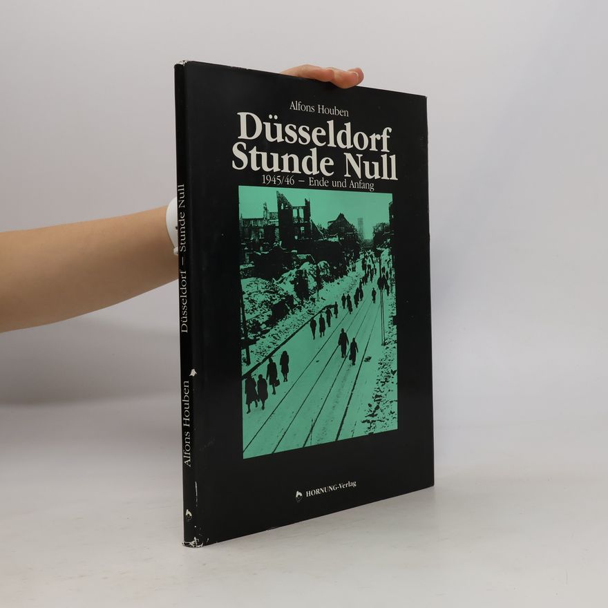 Alfons Houben Düsseldorf Stunde Null: 1945/46 – Ende und Anfang