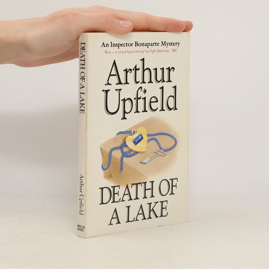 Arthur William Upfield An Inspector Bonaparte Mystery: Death of a Lake
