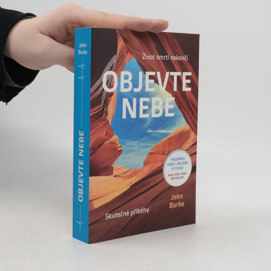 John Burke Objevte nebe : život smrtí nekončí : skutečné příběhy