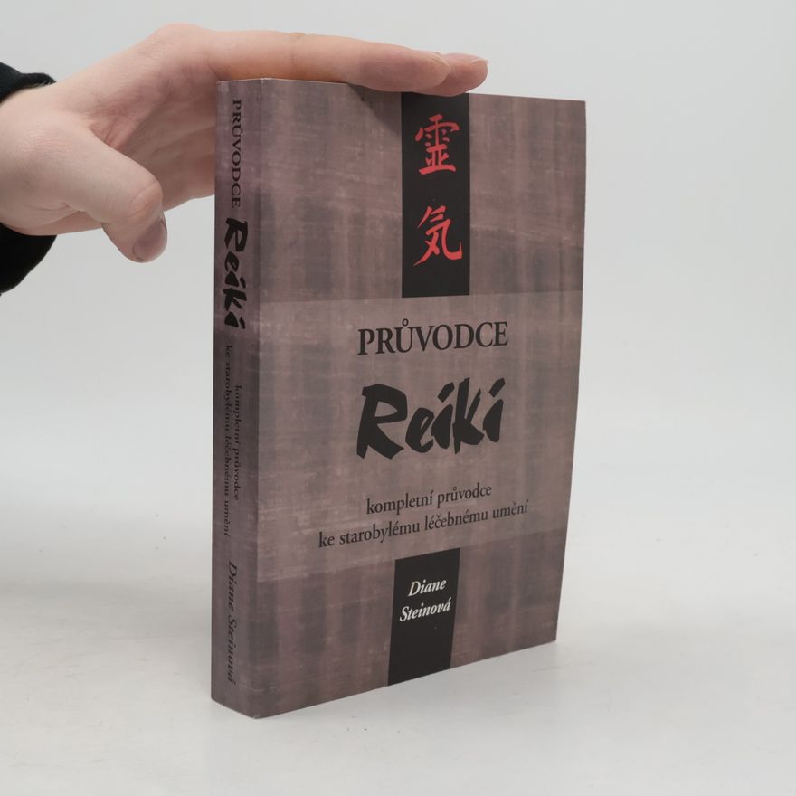 Diane Stein Průvodce reiki. Kompletní průvodce ke starobylému léčebnému umění