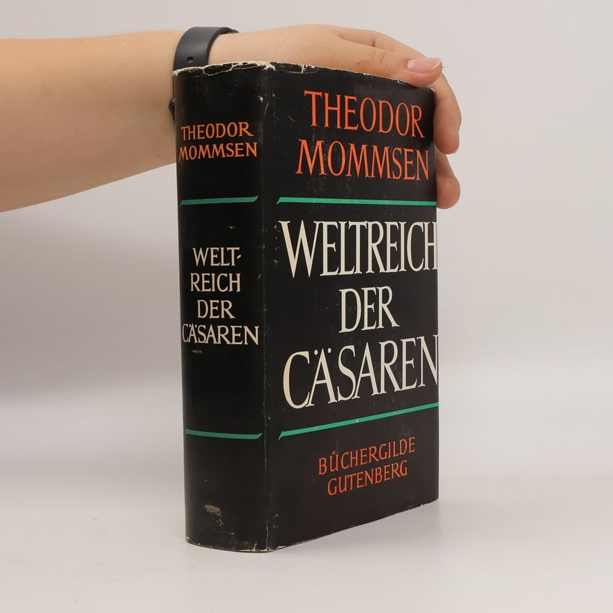 Theodor Mommsen Weltreich der Cäsaren