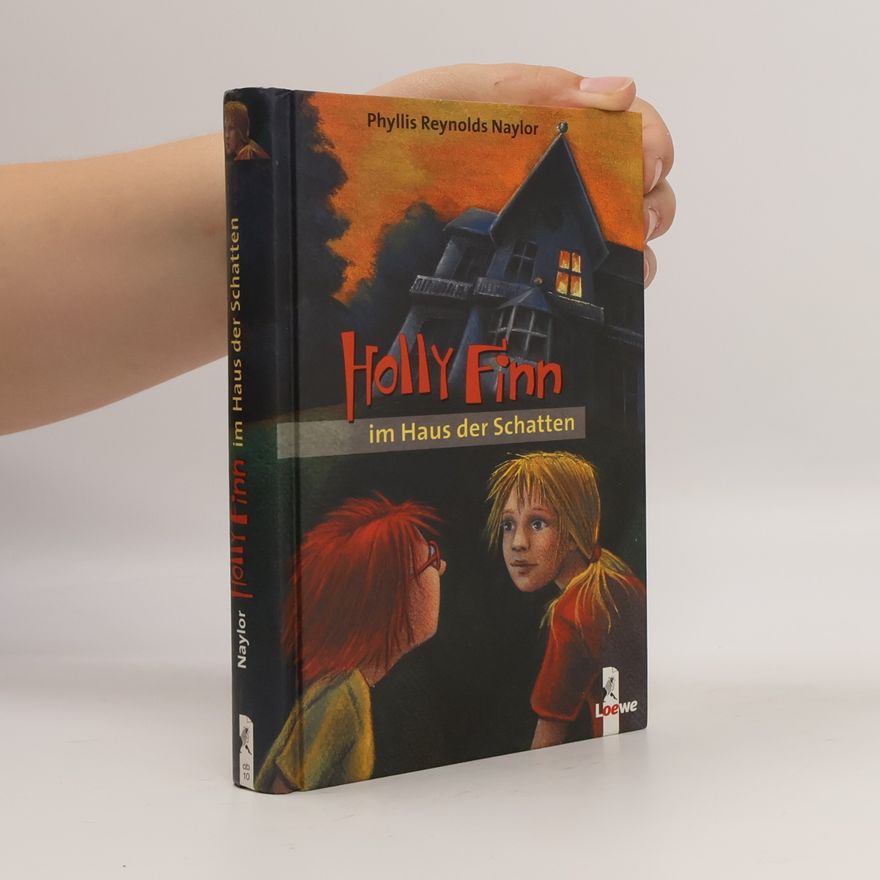 Phyllis Reynolds Naylor Holly Finn im Haus der Schatten. Aus d. Amerikan. v. Anne Braun