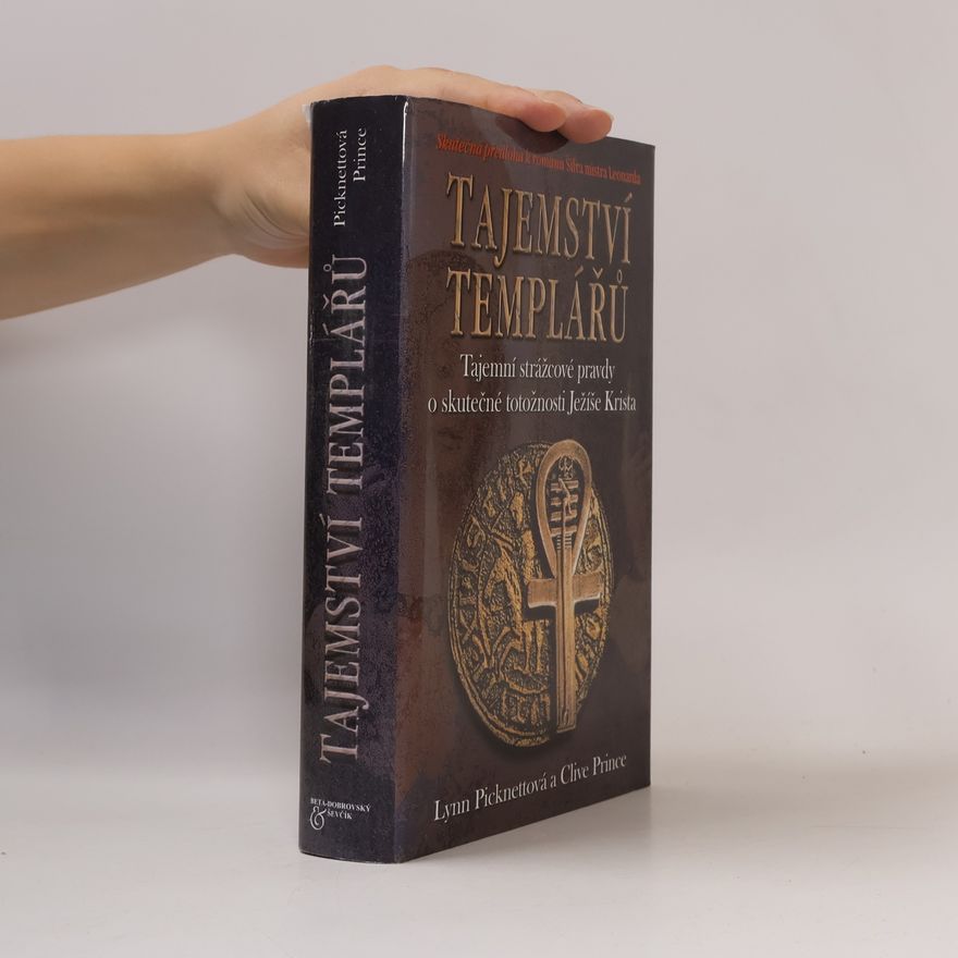 Clive Prince Tajemství templářů. Tajní strážcové pravdy o skutečné totožnosti Ježíše Krista