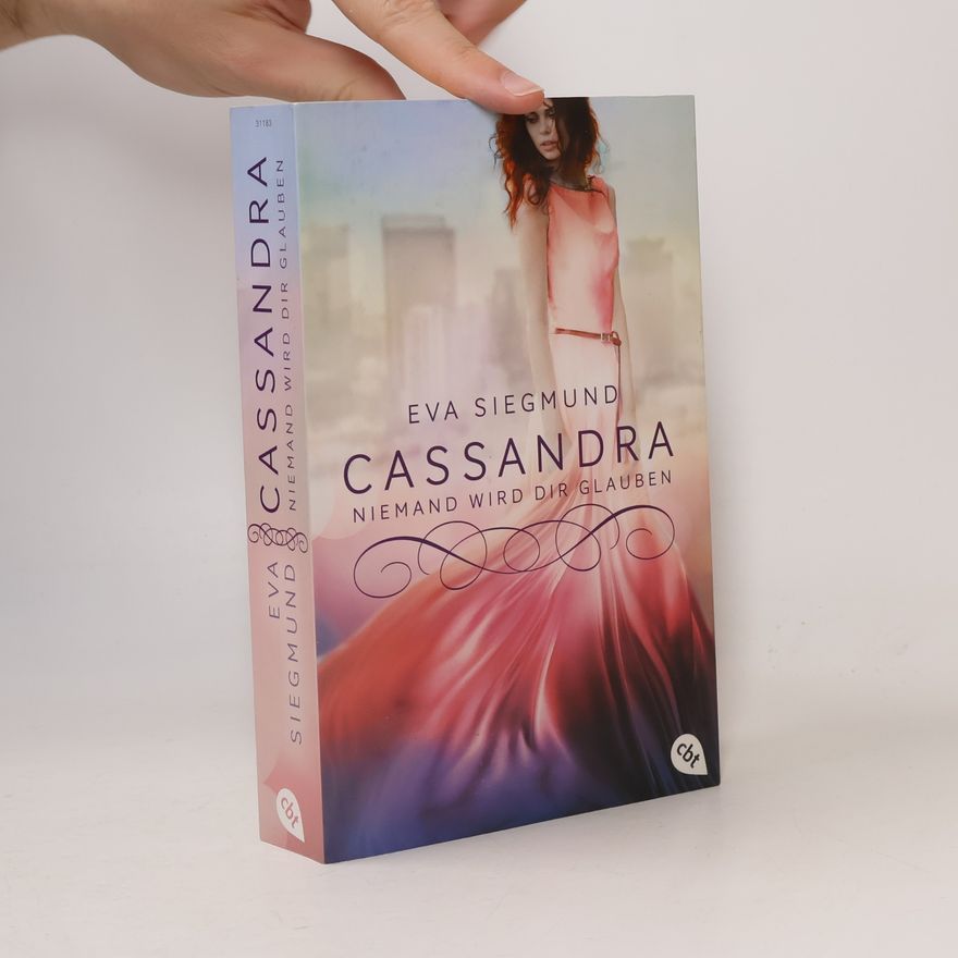 Eva Siegmund Cassandra - niemand wird dir glauben