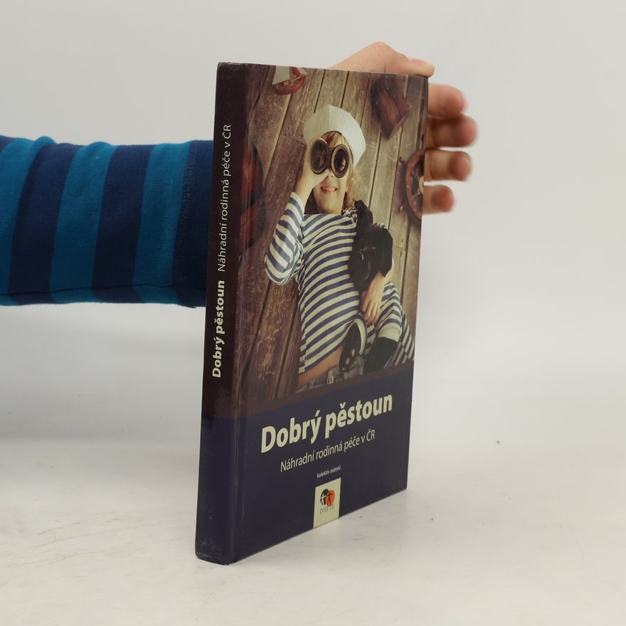 Kolektív autorov Dobrý pěstoun - náhradní rodinná péče v ČR