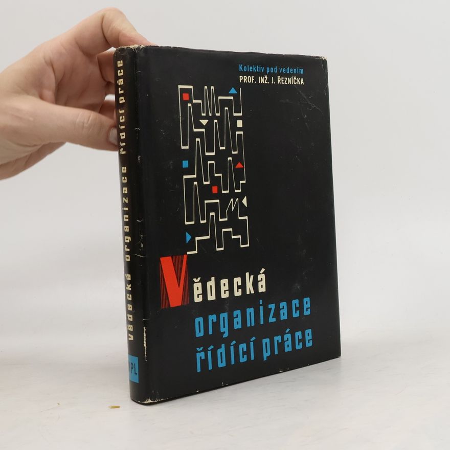 Jiří Řezníček Vědecká organizace řídící práce : Vybrané kapitoly