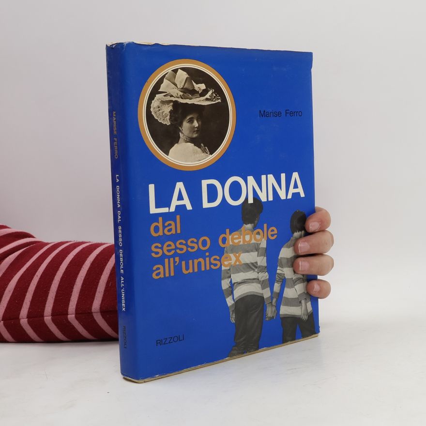 Marise Ferro La Donna dal sesso debole all’unisex