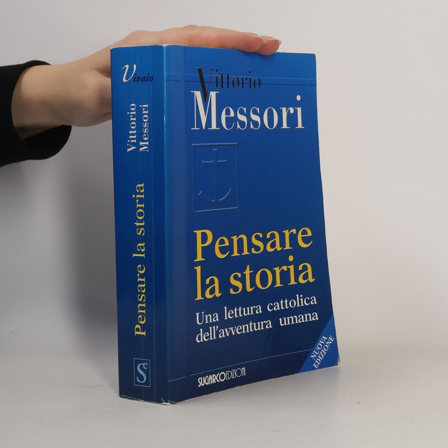 Vittorio Messori Pensare la storia
