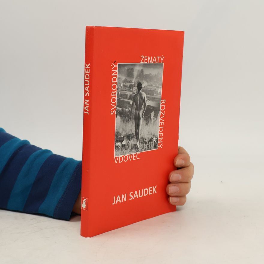 Jan Saudek Svobodný, ženatý, rozvedený, vdovec