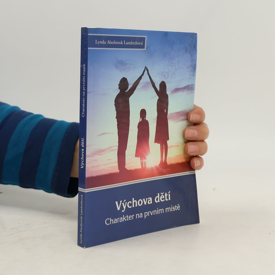 Alsobrook Lynda Landreth Výchova dětí: charakter na prvním místě