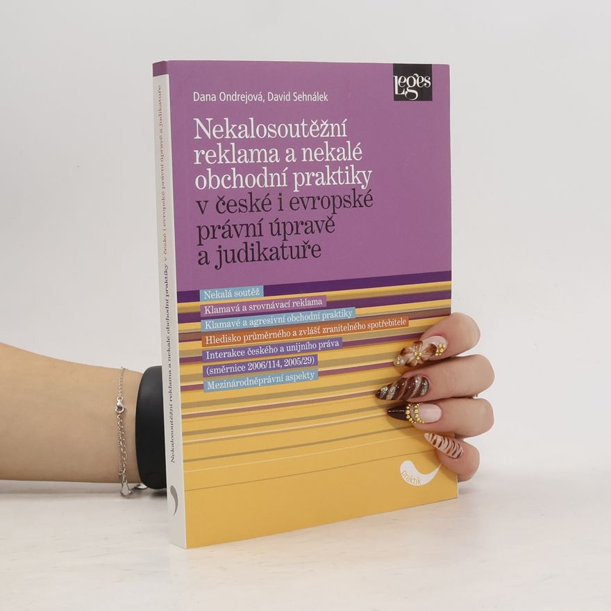 David Sehnálek Nekalosoutěžní reklama a nekalé obchodní praktiky v české i evropské právní úpravě a judikatuře