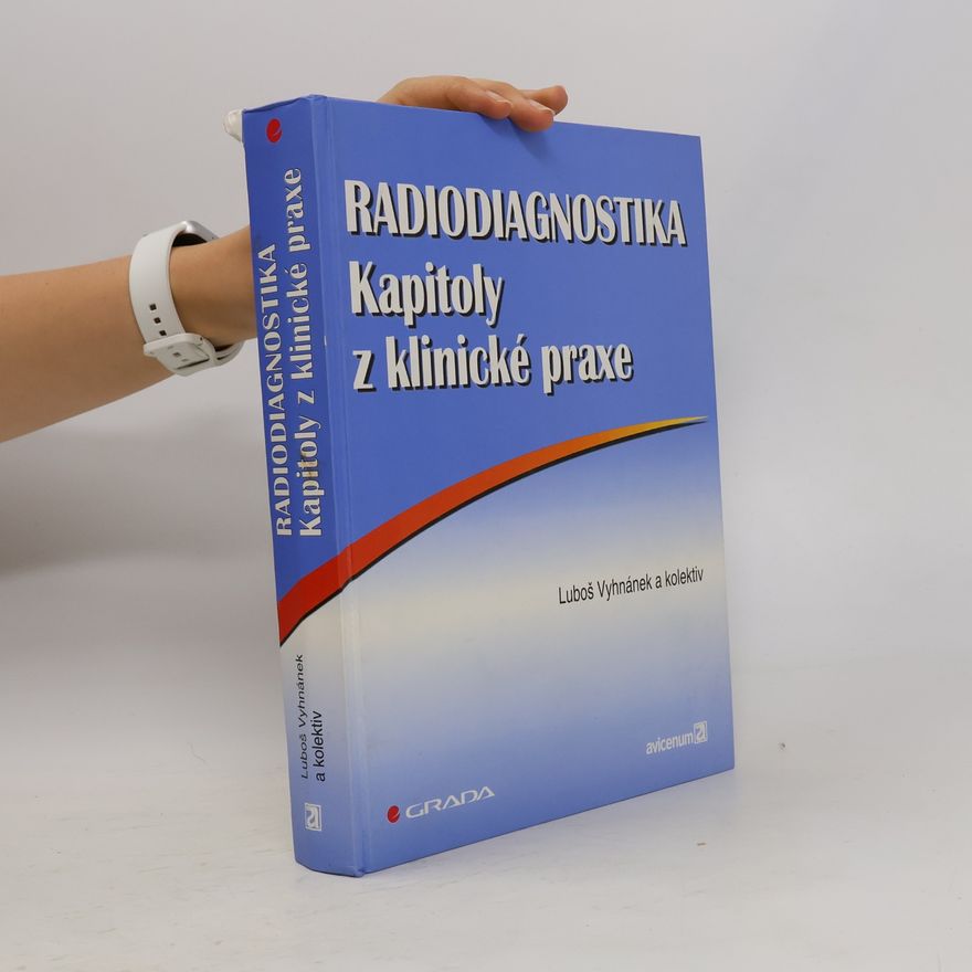 Luboš Vyhnánek Radiodiagnostika. Kapitoly z klinické praxe