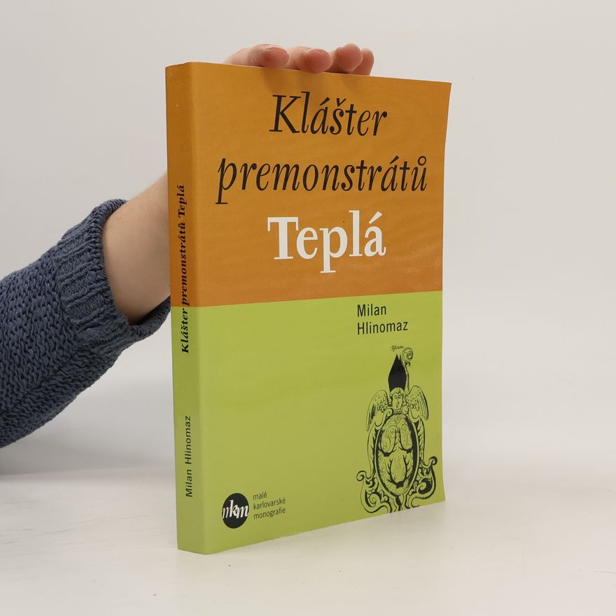 Milan Hlinomaz Klášter premonstrátů Teplá. Archivní dokumenty XII.-XIX. století