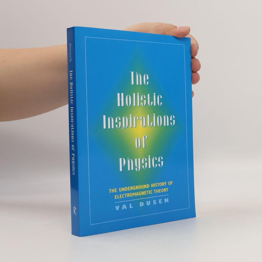 Val Dusek The Holistic Inspirations of Physics