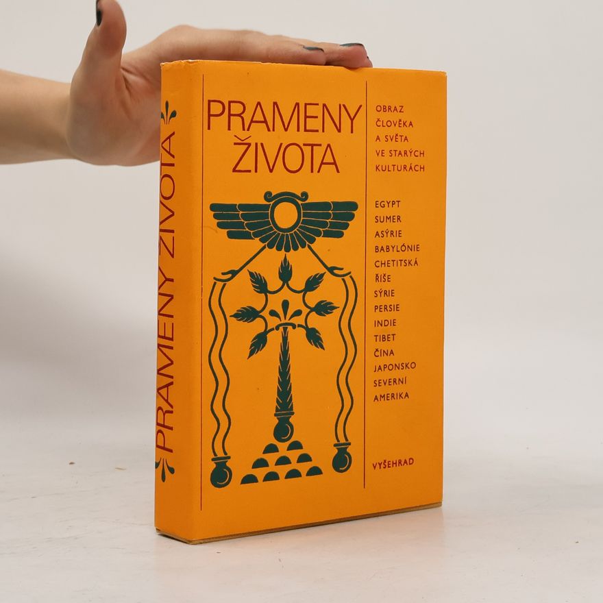Jan Filipský Prameny života. Obraz člověka a světa ve starých kulturách