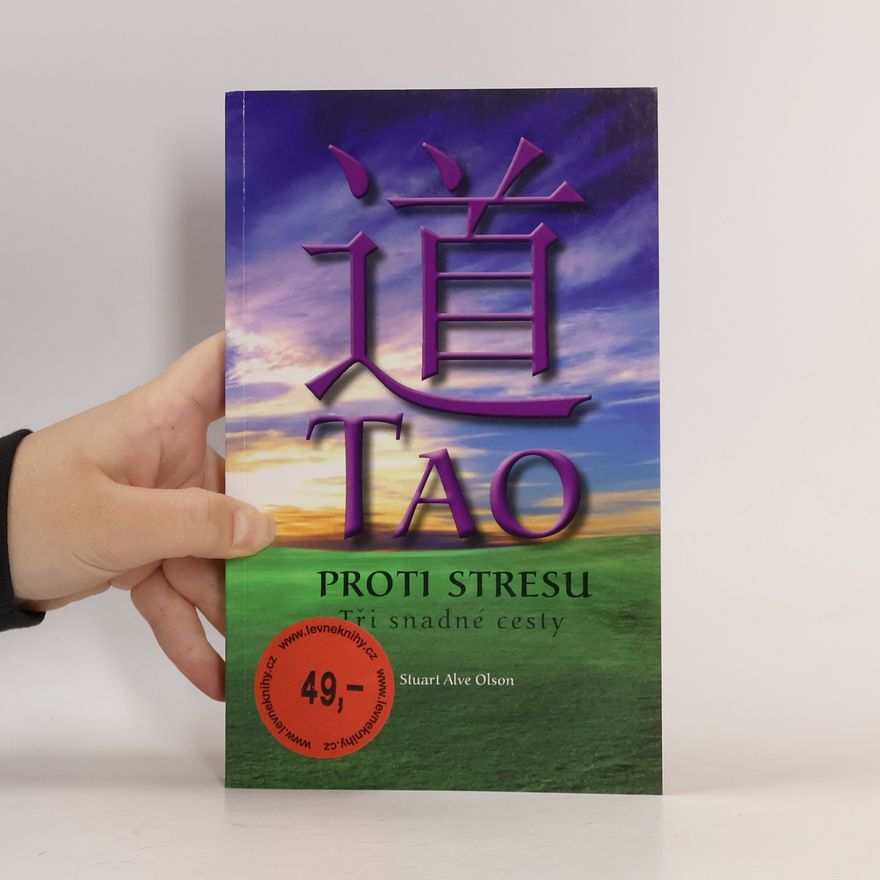 Stuart Alve Olson Tao proti stresu. Tři snadné cesty