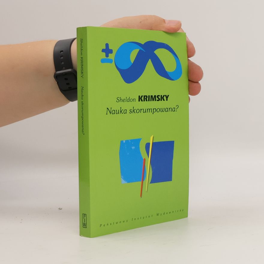Sheldon Krimsky Biblioteka myśli współczesnej: Nauka skorumpowana?