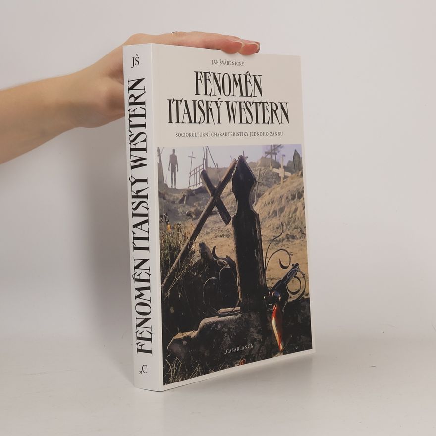 Jan Švábenický Fenomén italský western : sociokulturní chrakteristiky jednoho žánru